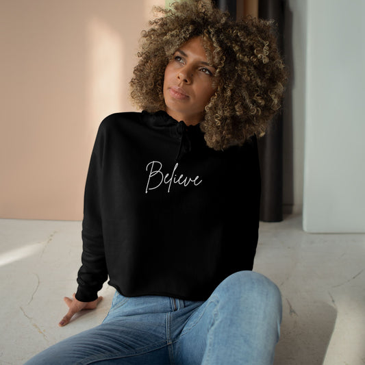 Believe Crop Hoodie - Stylish, Motivational, Comfortable Sweatshirt for Women